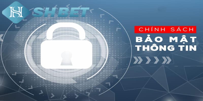 Chính sách bảo mật an toàn của nhà cái SHBET