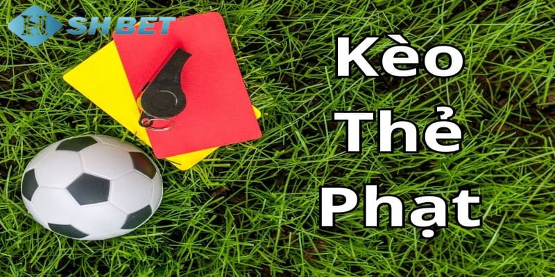 kèo thẻ phạt Giới thiệu về kèo thẻ phạt là gì?