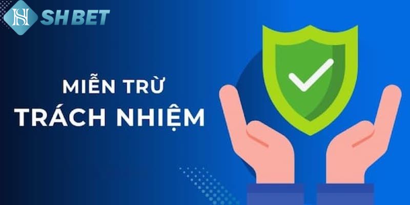 Các tình huống miễn trách nhiệm tại nhà cái