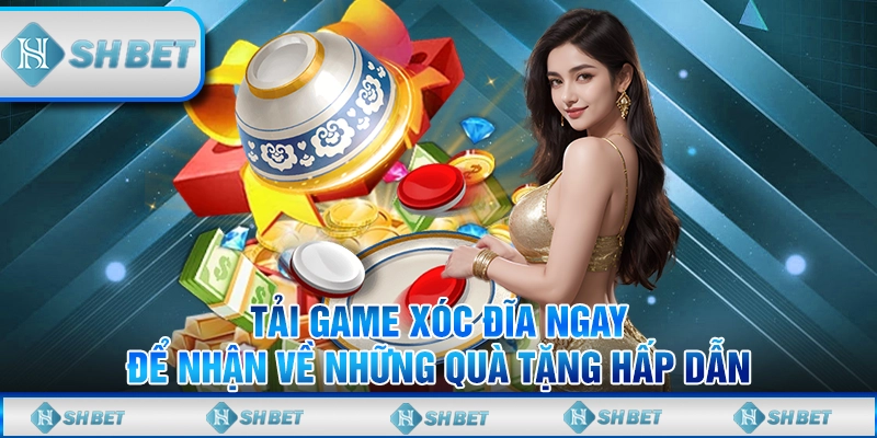 Tải Game Xóc Đĩa Ngay Để Nhận Về Những Quà Tặng Hấp Dẫn