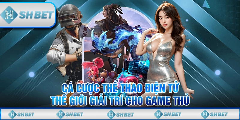 Cá Cược Thể Thao Điện Tử – Thế Giới Giải Trí Cho Game Thủ