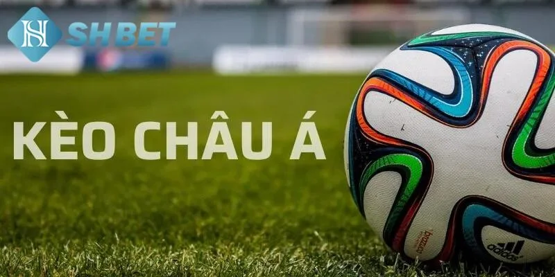 Hướng dẫn cách chơi kèo châu á