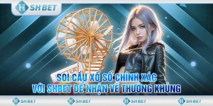Soi Cầu Xổ Số Chính Xác Với SHBET Để Nhận Về Thưởng Khủng