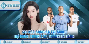 Soi Kèo Bóng Đá Tại SHBET - Dự Đoán Chính Xác, Thắng Dễ Dàng
