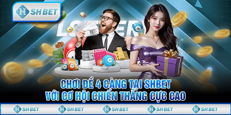 Chơi Đề 4 Càng Tại SHBET Với Cơ Hội Chiến Thắng Cực Cao