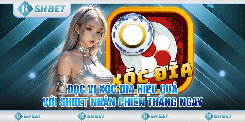 Đọc Vị Xóc Đĩa Hiệu Quả Với SHBET Nhận Chiến Thắng Ngay