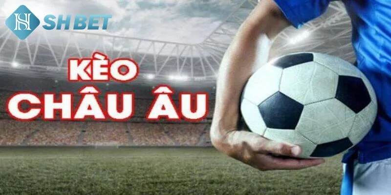 Kèo châu âu là gì