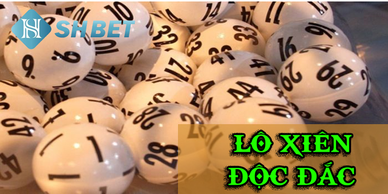 Lô xiên độc đắc là gì?