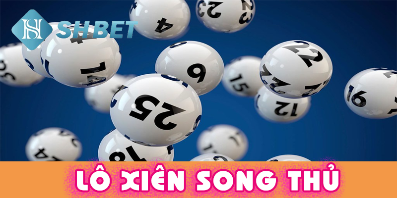 Tại sao lô xiên song thủ hấp dẫn người chơi?