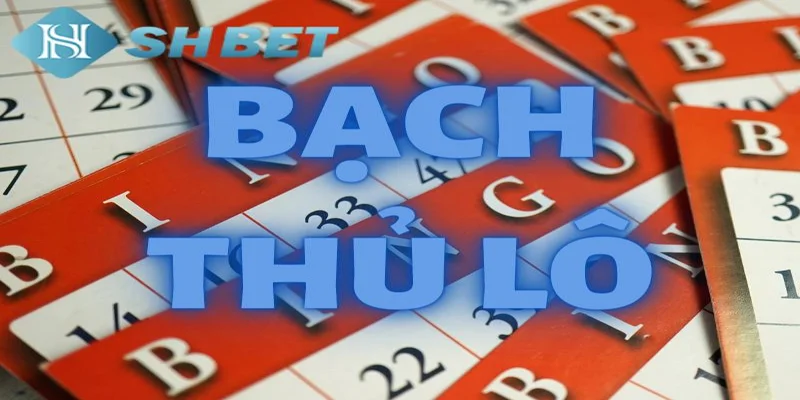 Vì sao nên chơi bạch thủ lô?